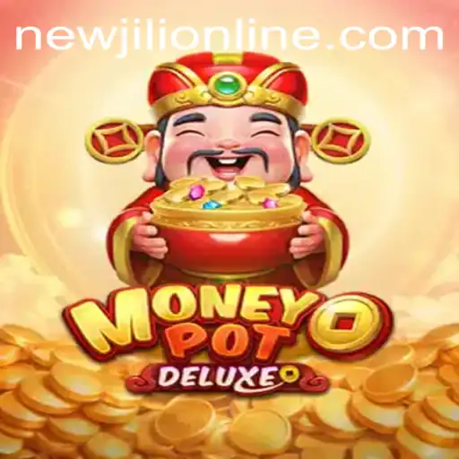 Exploring MoneyPotDELUXE: A Deep Dive into the Latest NewJiLi Game sensation